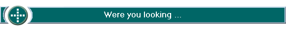 Were you looking ...
